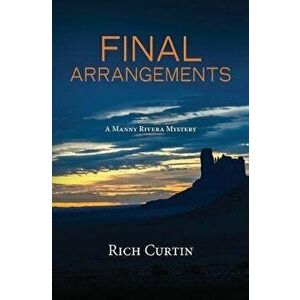 Final Arrangements, Paperback - Rich Curtin imagine