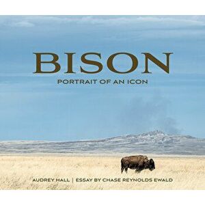 Bison: Portrait of an Icon, Hardcover - Audrey Hall imagine
