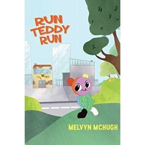 Run Teddy Run, Hardcover - Melvyn McHugh imagine