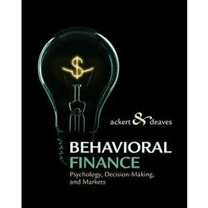 Behavioral Finance. Psychology, Decision-Making, and Markets, New ed, Hardback - Lucy Ackert imagine