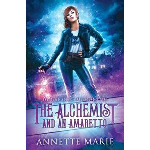 The Alchemist and an Amaretto, Paperback - Annette Marie imagine