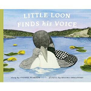 Little Loon Finds His Voice, Hardback - Yvonne Pearson imagine
