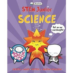 Basher STEM Junior: Science, Paperback - Jonathan O'Callaghan imagine