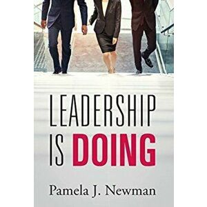 Leadership is Doing, Hardcover - Pamela J. Newman imagine