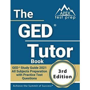 The GED Tutor Book: GED Study Guide 2021 All Subjects Preparation with Practice Test Questions [3rd Edition], Paperback - Matthew Lanni imagine