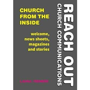 Church from the Inside. Welcome, news sheets, magazines and stories, Paperback - Laura Treneer imagine