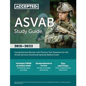 ASVAB Study Guide 2021-2022: Comprehensive Review with Practice Test Questions for the Armed Services Vocational Aptitude Battery Exam - Inc Accepted imagine