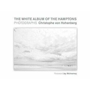 The White Album of the Hamptons: Photographs, Hardcover - Christophe Von Hohenberg imagine