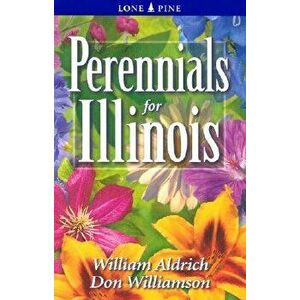 Perennials for Illinois, Paperback - William Aldrich imagine
