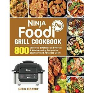 The Ninja Foodi Grill Cookbook, Paperback - Glen Hester imagine