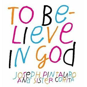 To Believe in God, Hardcover - Joseph Pintauro imagine
