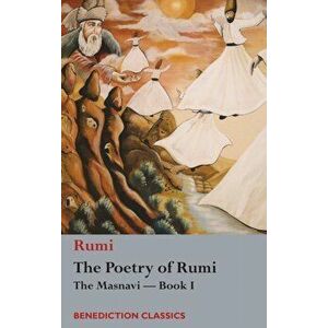 The Poetry of Rumi: The Masnavi -- Book I, Hardcover - Rumi imagine
