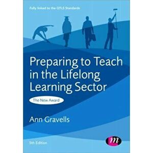 Preparing to Teach in the Lifelong Learning Sector. 5 Revised edition, Paperback - Ann Gravells imagine
