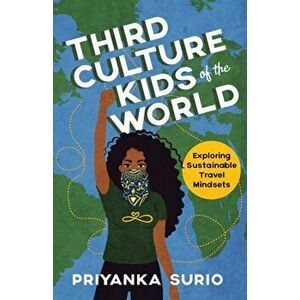 Third Culture Kids of the World: Exploring Sustainable Travel Mindsets, Paperback - Priyanka Surio imagine