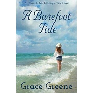 A Barefoot Tide: An Emerald Isle, NC Single Title Novel, Paperback - Grace Greene imagine