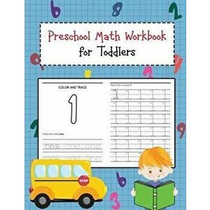 Preschool Math Workbook for Toddlers: Beginner Learning Book with Number Tracing and Math Activities Tracing, Counting, Matching and Color for Kids Ag imagine