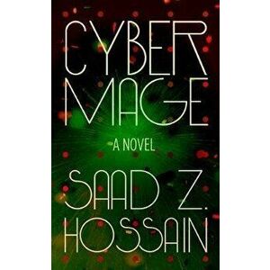 Cyber Mage, Paperback - Saad Z. Hossain imagine