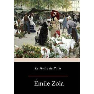 Le Ventre de Paris, Paperback - Emile Zola imagine