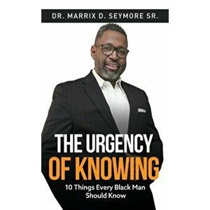 The Urgency of Knowing, Hardcover - Marrix D. Seymore imagine