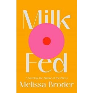 Milk Fed, Hardcover - Melissa Broder imagine