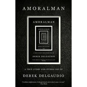 AMORALMAN. A True Story and Other Lies, Paperback - Derek DelGaudio imagine