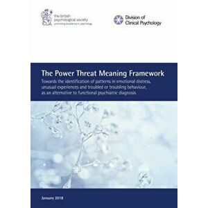 The Power Threat Meaning Framework: Towards the identification of patterns in emotional distress, unusual experiences and troubled or troubling behavi imagine