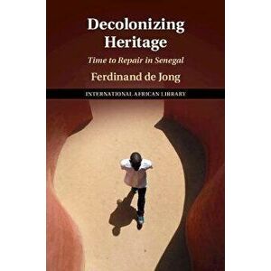 Decolonizing Heritage. Time to Repair in Senegal, New ed, Hardback - *** imagine