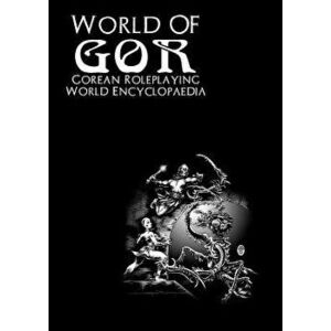 World of Gor: Gorean Encyclopaedia, Paperback - James Desborough imagine