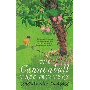Cannonball Tree Mystery, Paperback - Ovidia Yu imagine