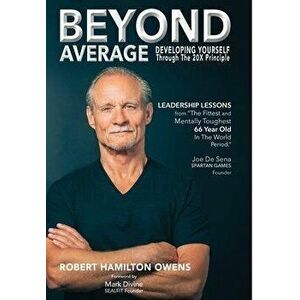 Beyond Average: Developing Yourself Through The 20X Principle, Hardcover - Robert Hamilton Owens imagine