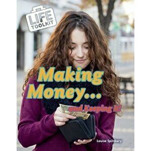 Making Money...and Keeping It!, Paperback - Louise Spilsbury imagine