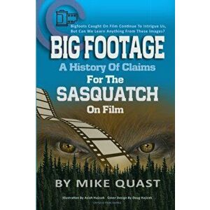 A History of Claims for the Sasquatch on Film: Bigfoot's Caught on Film Continue to Intrigue Us, But Can We Learn Anything From These Images - Mike Qu imagine
