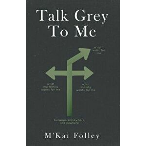 Talk Grey to Me, Paperback - M'Kai Folley imagine