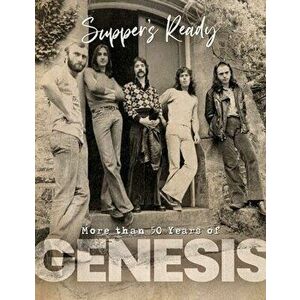 Genesis. Suppers Ready - Over 50 Years of Genesis, Hardback - Pete Chrisp imagine