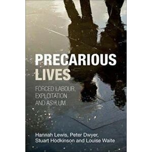 Precarious Lives. Forced Labour, Exploitation and Asylum, Paperback - Louise (University of Leeds) Waite imagine