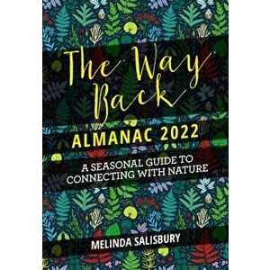 The Way Back Almanac 2022: A Contemporary Seasonal Guide Back to Nature, Hardcover - Melinda Salisbury imagine