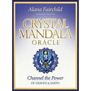 Crystal Mandala Oracle. Channel the Power of Heaven & Earth - Alana (Alana Fairchild) Fairchild imagine