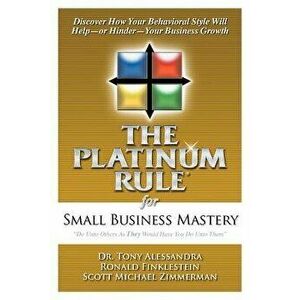 The Platinum Rule for Small Business Mastery, Paperback - Tony Alessandra imagine