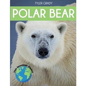 Polar Bear: Fascinating Animal Facts for Kids, Paperback - Tyler Grady imagine