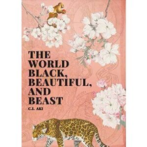 The World Black, Beautiful, and Beast, Paperback - C. I. Aki imagine