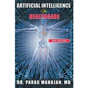 Artificial Intelligence in Healthcare, Paperback - Parag Suresh Mahajan MD imagine
