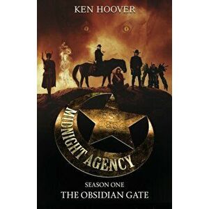 Midnight Agency, Season One: The Obsidian Gate, Paperback - Ken Hoover imagine