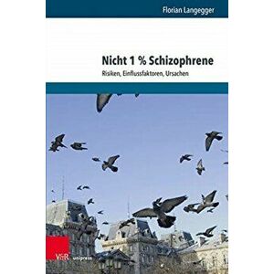 Nicht 1 % Schizophrene: Risiken, Einflussfaktoren, Ursachen, Hardcover - Florian Langegger imagine