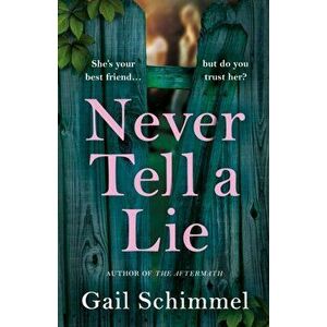 Never Tell A Lie, Paperback - Gail Schimmel imagine