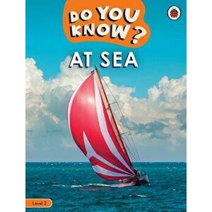Do You Know? Level 2 - At Sea, Paperback - Ladybird imagine