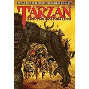 Tarzan and the Golden Lion: Edgar Rice Burroughs Authorized Library, Hardcover - Edgar Rice Burroughs imagine