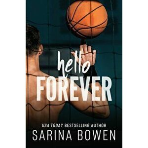 Hello Forever, Paperback - Sarina Bowen imagine