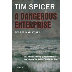 A Dangerous Enterprise. Secret War at Sea, Hardback - Tim Spicer imagine