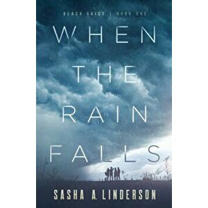 When the Rain Falls, Paperback - Sasha A. Linderson imagine