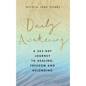 Daily Awakening. A 365-day journey to healing, freedom and belonging, Hardback - Nicola Jane Hobbs imagine